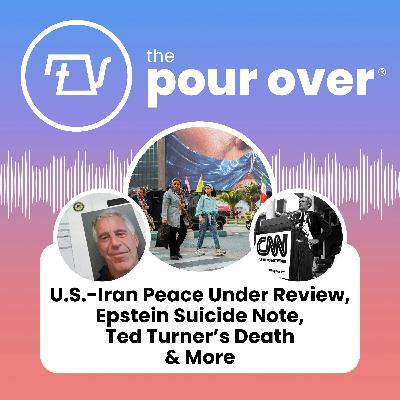 U.S.-Iran Peace Under Review, Epstein Suicide Note, Ted Turner’s Death, & More