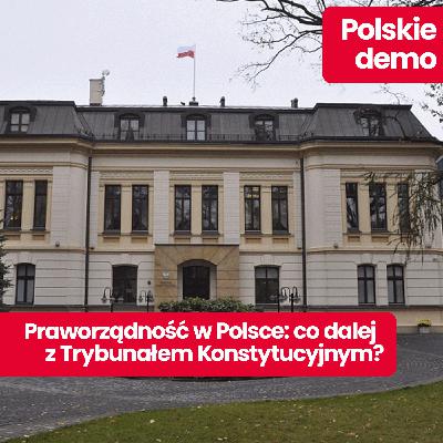 Polskie demo: Będą dwa Trybunały Konstytucyjne w Polsce, czyli jaki mamy stan praworządności