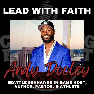 Lead with Faith with Seattle Seahawks In-Game Host, Author, Pastor, and Athlete Andy Dooley