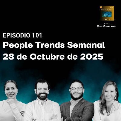 People Trends Semanal 28 de octubre de 2025 E.101 People Trends Semanal 28 de octubre de 2025 E.101