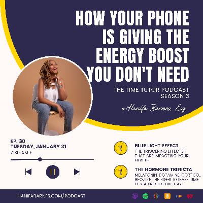 30: How Your Phone is Giving You the Energy Boost You Don't Need 30: How Your Phone is Giving You the Energy Boost You Don't Need