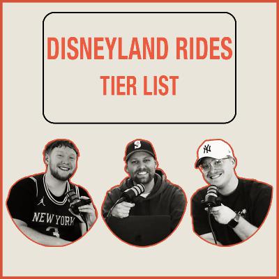 Ranking EVERY Disneyland Ride from Best to Worst! 🎢🏰 | TIER LIST PODCAST - EPISODE 17