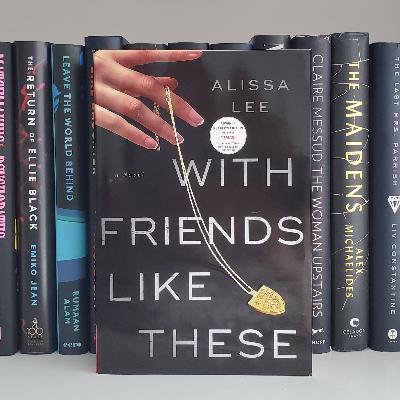 Alissa Lee & 'With Friends Like These': Debut Discussions Alissa Lee & 'With Friends Like These': Debut Discussions