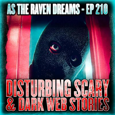 ATRD Ep. 210 - Disturbing Scary Stories & Dark Web Horror Stories