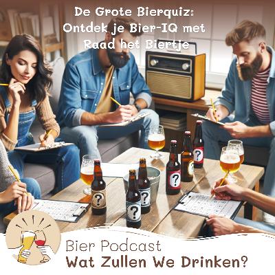 #52 🍺 De Grote Bierquiz: Ontdek je Bier-IQ met 'Raad het Biertje