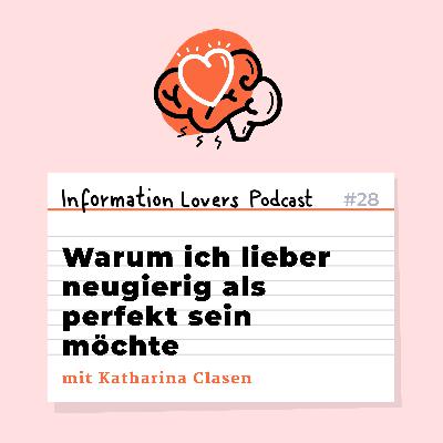 28: Warum ich lieber neugierig als perfekt sein möchte