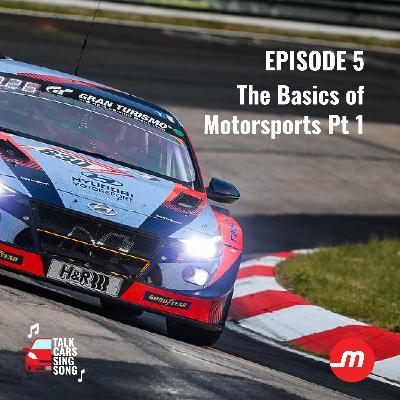 The Basics of Motorsports Pt 1 | Talk Cars Sing Song Podcast