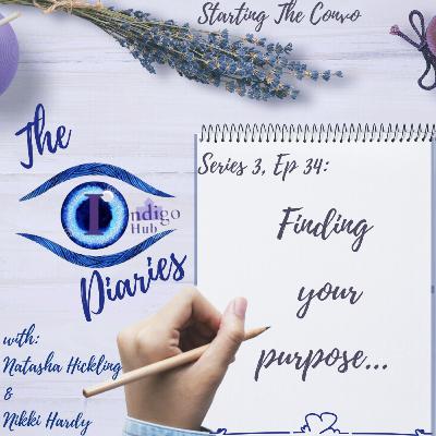 S3, Episode 34: " Finding Your Purpose…” By Natasha Hickling, and Nikki Hardy