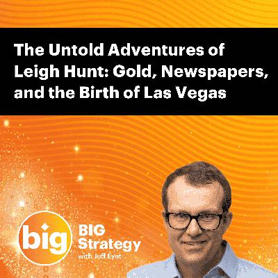 Special Episode: The Untold Adventures of Leigh Hunt: Gold, Newspapers, and the Birth of Las Vegas