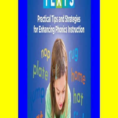 (Epub Kindle) Choosing and Using Decodable Texts Practical Tips and Strategies for Enhancing Phonics Instruction E B O O K# (Epub Kindle) Choosing and Using Decodable Texts Practical Tips and Strategies for Enhancing Phonics Instruction E B O O K#