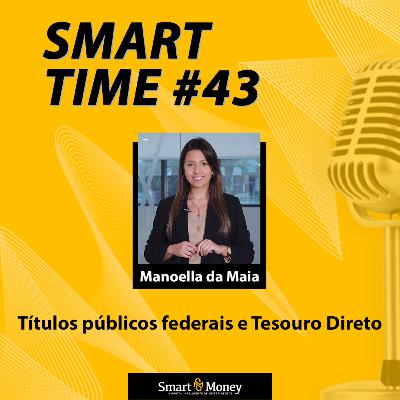 Smart Time #43 - Títulos públicos federais e Tesouro Direto Smart Time #43 - Títulos públicos federais e Tesouro Direto