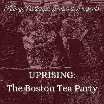 UPRISING: The Boston Tea Party UPRISING: The Boston Tea Party