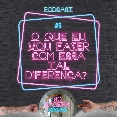 O que eu vou fazer com essa tal de diferença?