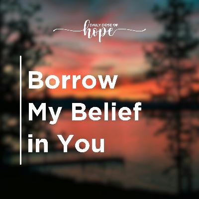 Borrow My Belief in You EP 207