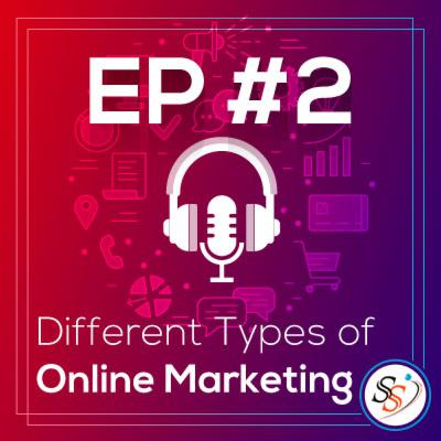EP #2: Different Types of Online Marketing EP #2: Different Types of Online Marketing