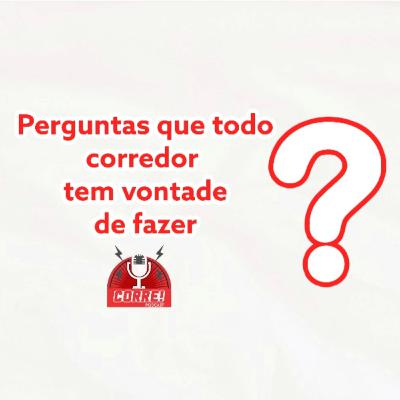 15 - Perguntas que todo corredor tem vontade de fazer 15 - Perguntas que todo corredor tem vontade de fazer