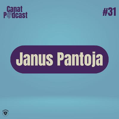 Janus Pantoja - Canat Podcast #31