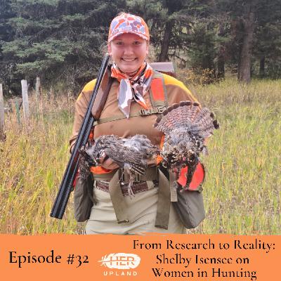 #32|From Research to Reality: Shelby Isensee on Women in Hunting
