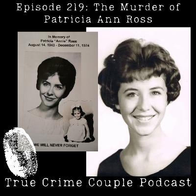 Episode 219: The Murder of Patricia Ann Ross Episode 219: The Murder of Patricia Ann Ross