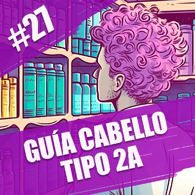 27. Guía Definitiva del Cabello Tipo 2A: Cómo Cuidar y Definir tus Ondas