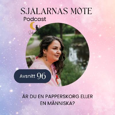 96. Är du en papperskorg eller en människa?