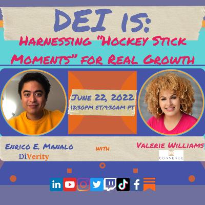 DEI is: Harnessing Hockey Stick Moments for Real Growth w/ Valerie Williams