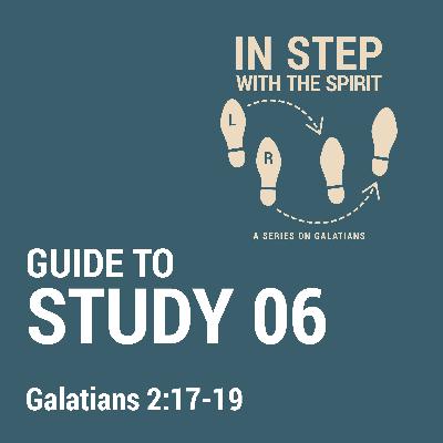 06. In Step With The Spirit - Galatians 2:17-19