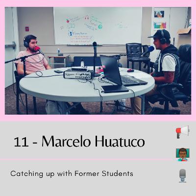 11 - Marcelo Huatuco - 'Catching up with Former Students'