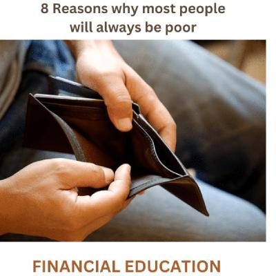 8 REASONS WHY MOST PEOPLE WILL ALWAYS BE POOR