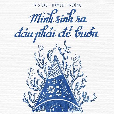 Sách nói Mình Sinh Ra Đâu Phải Để Buồn - Iris Cao, Hamlet Trương | Voiz FM