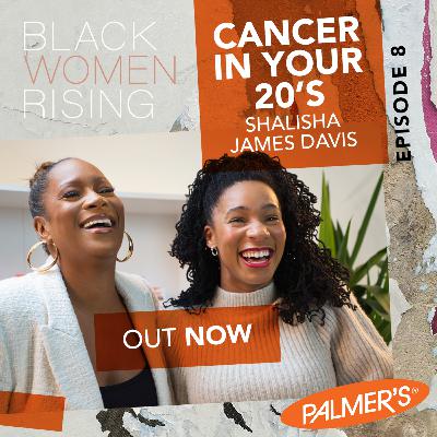 Black Women Rising - The Untold Cancer Stories: S4 Ep8 - Cancer In Your 20's