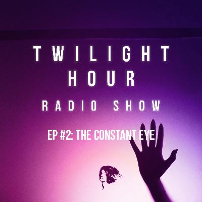 Twilight Hour Radio Show: The Constant Eye