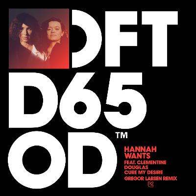 Hannah Wants feat. Clementine Douglas - Cure My Desire (Gregor Larsen Remix)