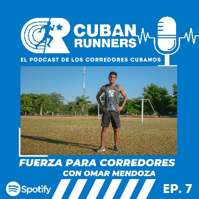 Fuerza para corredores con Omar Mendoza - Cuban Runners Podcast (EP07)