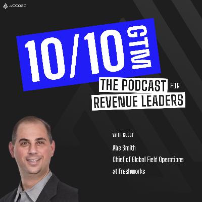 Committing to the Craft of Selling with Abe Smith, Chief of Global Field Sales Operations at Freshworks