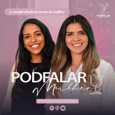 𝐏𝐨𝐝𝐟𝐚𝐥𝐚𝐫𝐦𝐮𝐥𝐡𝐞𝐫 - 𝐄𝐏𝐈𝐒Ó𝐃𝐈𝐎 𝟏 || 𝐀 𝐜𝐨𝐦𝐩𝐥𝐞𝐱𝐢𝐝𝐚𝐝𝐞 𝐝𝐚 𝐦𝐞𝐧𝐭𝐞 𝐝𝐚 𝐦𝐮𝐥𝐡𝐞𝐫