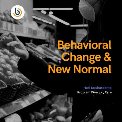 Ep. 12 Behavioral Change & New Normal