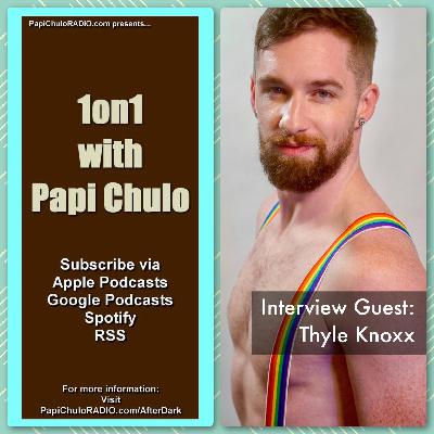 1on1 with Papi Chulo – Special Guest: THYLE KNOXX [October 2, 2023]
