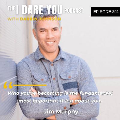 Episode 201: Your Ego Is Sabotaging Your Success with Jim Murphy Episode 201: Your Ego Is Sabotaging Your Success with Jim Murphy