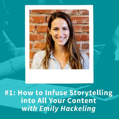 How to Infuse Storytelling Into All Your Content with Emily Hackeling