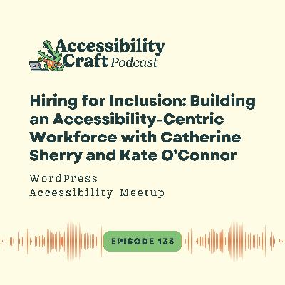 Building an Accessibility-Centric Workforce with Catherine Sherry and Kate O'Connor