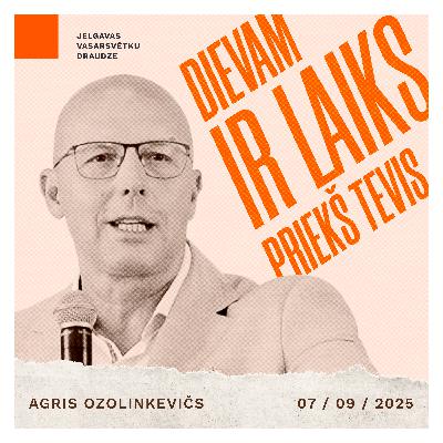 Dievam ir laiks priekš tevis - Agris Ozolinkevičs | 07.09.2025.