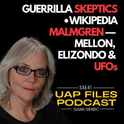 Susan Gerbic Talks Wikipedia, Guerrilla Skeptics, Malmgren, Elizondo & UFOs | UAP Files Podcast