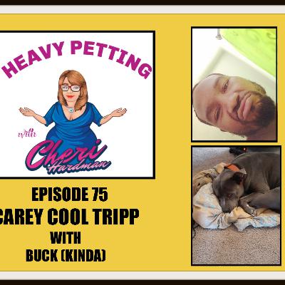 Episode 75 Heavy Petting with Cheri Hardman and Carey Cool Tripp