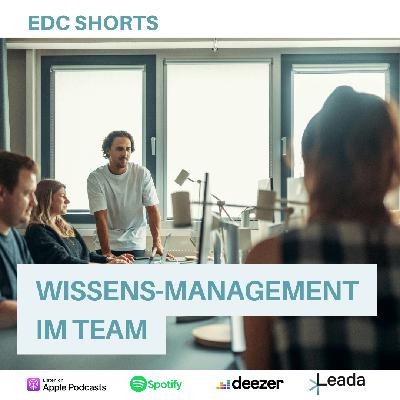 EDC Shorts: Wissens-Management im Team EDC Shorts: Wissens-Management im Team