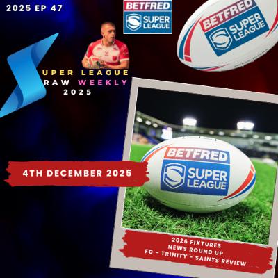 Super League Raw Weekly 4th December 2025 - Rugby League