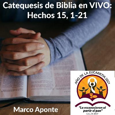 Catequesis de Biblia en VIVO: Hechos 15, 1-21 — Marco Aponte