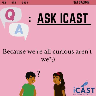 Ask iCast! A talk where we answer all of your questions!! 👀