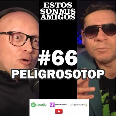 EPISODIOS 66 CON PELIGROSOTOP
