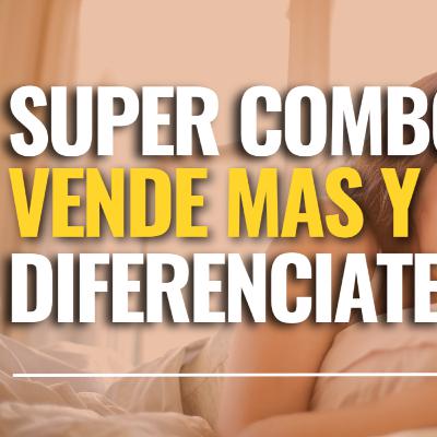 Super Combo para Vender Mas y Diferenciarte de otros Vendedores Super Combo para Vender Mas y Diferenciarte de otros Vendedores